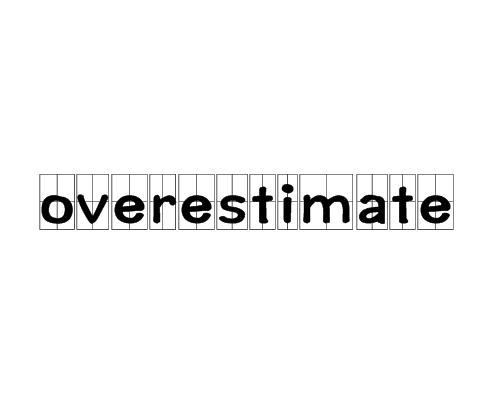 overestimate